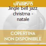Jingle bell jazz christma - natale cd