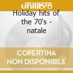Holiday hits of the 70's - natale cd musicale di Have a nice christmas