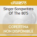 Singer-Songwriters Of The 80'S cd