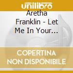 Aretha Franklin - Let Me In Your Life cd musicale di FRANKLIN ARETHA