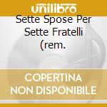 Sette Spose Per Sette Fratelli (rem. cd