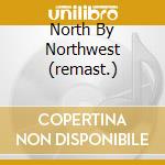 North By Northwest (remast.) cd musicale di O.S.T.