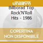 Billborad Top Rock'N'Roll Hits - 1986 cd