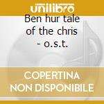 Ben hur tale of the chris - o.s.t. cd