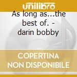 As long as...the best of. - darin bobby cd musicale di Bobby darin (4 cd)