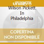 Wilson Pickett In Philadelphia