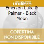 Emerson Lake & Palmer - Black Moon cd