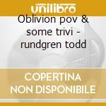 Oblivion pov & some trivi - rundgren todd cd