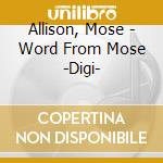 Allison, Mose - Word From Mose -Digi- cd musicale di ALLISON MOSE