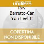 Ray Barretto-Can You Feel It cd