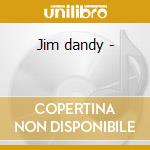 Jim dandy - cd musicale di Black oak arkansas