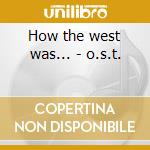 How the west was... - o.s.t. cd