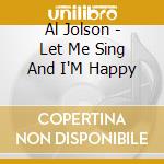 Al Jolson - Let Me Sing And I'M Happy cd