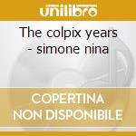 The colpix years - simone nina cd musicale di Nina Simone