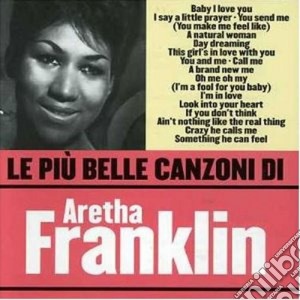 Aretha Franklin - Le Piu' Belle Canzoni Di Aretha Franklin cd musicale di Aretha Franklin