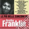 Aretha Franklin - Le Piu' Belle Canzoni Di Aretha Franklin cd