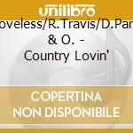 P.Loveless/R.Travis/D.Parton & O. - Country Lovin' cd