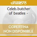 Celeb.butcher of beatles - cd musicale di Golden throats 4
