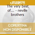 The very best of... - neville brothers cd