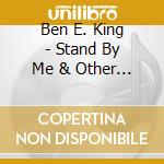 Ben E. King - Stand By Me & Other Hits cd