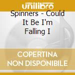 Spinners - Could It Be I'm Falling I cd