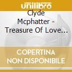 Clyde Mcphatter - Treasure Of Love & Other Hits cd musicale di Clyde Mcphatter