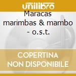 Maracas marimbas & mambo - o.s.t. cd