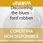 Discovering the blues - ford robben cd