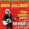 Hank Williams - Your Cheatin'Heart cd
