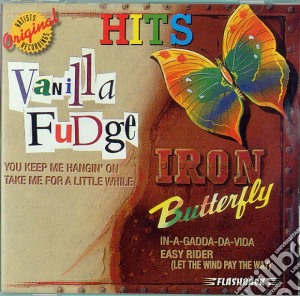 Vanilla Fudge / Iron Butterfly - Hits cd musicale di Vanilla Fudge / Iron Butterfly