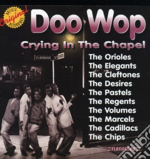 Doo Wop: Crying In The Chapel / Various cd musicale