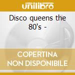 Disco queens the 80's -