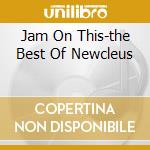 Jam On This-the Best Of Newcleus cd