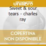 Sweet & sour tears - charles ray cd musicale di Ray Charles
