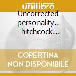 Uncorrected personality.. - hitchcock robyn cd musicale di Robyn Hitchcock