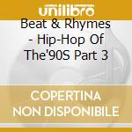 Beat & Rhymes - Hip-Hop Of The'90S Part 3 cd