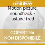 Motion picture soundtrack - astaire fred cd