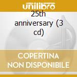 25th anniversary (3 cd) cd