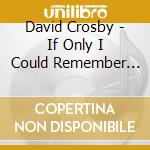 David Crosby - If Only I Could Remember My Name cd