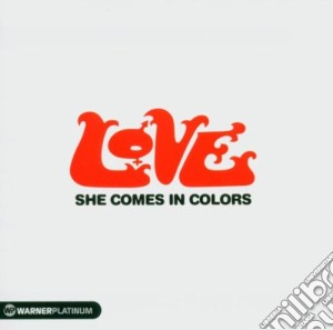 Love - She Comes In Colors cd musicale di LOVE
