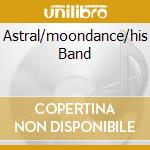 Astral/moondance/his Band cd
