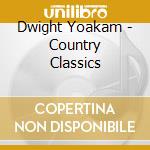Dwight Yoakam - Country Classics cd