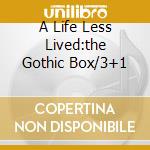 A Life Less Lived:the Gothic Box/3+1 cd