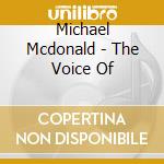 Michael Mcdonald - The Voice Of cd musicale di MCDONALD MICHAEL