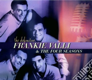 Frankie Valli & The Four Seasons - The Definitive cd musicale di VALLI FRANKIE & THE FOUR SEASONS
