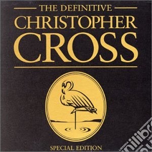 Christopher Cross - The Definitive cd musicale di Christopher Cross