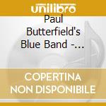 Paul Butterfield's Blue Band - Paul Butterfield Blues Band/east West cd musicale di BUTTERFIELD PAUL BAND