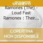 Ramones (The) - Loud Fast Ramones : Their Toughest Hits cd musicale di Ramones