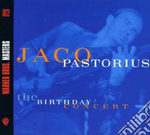 Jaco Pastorius - The Birthday Concert cd musicale di Jaco Pastorius