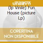 (lp Vinile) Fun House (picture Lp) cd